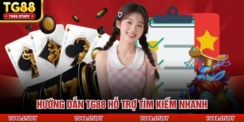 Hướng dẫn TG88 hỗ trợ tìm kiếm nhanh